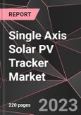 Single Axis Solar PV Tracker Market Report - Market Analysis, Size, Share, Growth, Outlook - Industry Trends and Forecast to 2028- Product Image