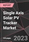 Single Axis Solar PV Tracker Market Report - Market Analysis, Size, Share, Growth, Outlook - Industry Trends and Forecast to 2028 - Product Thumbnail Image