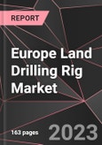 Europe Land Drilling Rig Market Report - Market Analysis, Size, Share, Growth, Outlook - Industry Trends and Forecast to 2028- Product Image