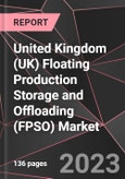 United Kingdom (UK) Floating Production Storage and Offloading (FPSO) Market Report - Market Analysis, Capex, Share, Growth, Outlook - Industry Trends and Forecast to 2028- Product Image
