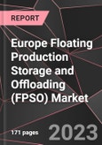 Europe Floating Production Storage and Offloading (FPSO) Market Report - Market Analysis, Size, Share, Growth, Outlook - Industry Trends and Forecast to 2028- Product Image