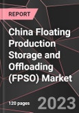 China Floating Production Storage and Offloading (FPSO) Market Report - Market Analysis, Capex, Share, Growth, Outlook - Industry Trends and Forecast to 2028- Product Image