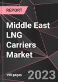 Middle East LNG Carriers Market Report - Market Analysis, Size, Share, Growth, Outlook - Industry Trends and Forecast to 2028- Product Image