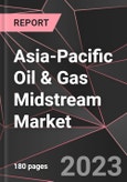 Asia-Pacific Oil & Gas Midstream Market Report - Market Analysis, Size, Share, Growth, Outlook - Industry Trends and Forecast to 2028- Product Image
