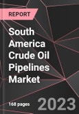 South America Crude Oil Pipelines Market Report - Market Analysis, Size, Share, Growth, Outlook - Industry Trends and Forecast to 2028- Product Image