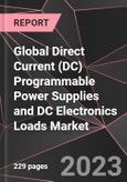 Global Direct Current (DC) Programmable Power Supplies and DC Electronics Loads Market Report - Market Analysis, Size, Share, Growth, Outlook - Industry Trends and Forecast to 2028- Product Image