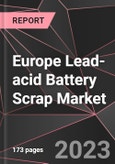 Europe Lead-acid Battery Scrap Market Report - Market Analysis, Size, Share, Growth, Outlook - Industry Trends and Forecast to 2028- Product Image