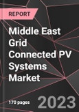 Middle East Grid Connected PV Systems Market Report - Market Analysis, Size, Share, Growth, Outlook - Industry Trends and Forecast to 2028- Product Image