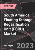 South America Floating Storage Regasification Unit (FSRU) Market Report - Market Analysis, Size, Share, Growth, Outlook - Industry Trends and Forecast to 2028- Product Image
