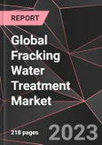 Global Fracking Water Treatment Market Report - Market Analysis, Size, Share, Growth, Outlook - Industry Trends and Forecast to 2028- Product Image