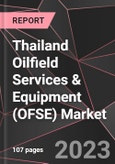 Thailand Oilfield Services & Equipment (OFSE) Market Report - Market Analysis, Size, Share, Growth, Outlook - Industry Trends and Forecast to 2028- Product Image