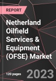 Netherland Oilfield Services & Equipment (OFSE) Market Report - Market Analysis, Size, Share, Growth, Outlook - Industry Trends and Forecast to 2028- Product Image