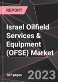 Israel Oilfield Services & Equipment (OFSE) Market Report - Market Analysis, Size, Share, Growth, Outlook - Industry Trends and Forecast to 2028- Product Image