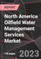 North America Oilfield Water Management Services Market Report - Market Analysis, Size, Share, Growth, Outlook - Industry Trends and Forecast to 2028 - Product Thumbnail Image