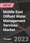 Middle East Oilfield Water Management Services Market Report - Market Analysis, Size, Share, Growth, Outlook - Industry Trends and Forecast to 2028 - Product Thumbnail Image