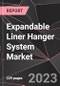 Expandable Liner Hanger System Market Report - Market Analysis, Size, Share, Growth, Outlook - Industry Trends and Forecast to 2028 - Product Thumbnail Image