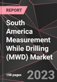 South America Measurement While Drilling (MWD) Market Report - Market Analysis, Size, Share, Growth, Outlook - Industry Trends and Forecast to 2028- Product Image
