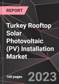 Turkey Rooftop Solar Photovoltaic (PV) Installation Market Report - Market Analysis, Size, Share, Growth, Outlook - Industry Trends and Forecast to 2028- Product Image