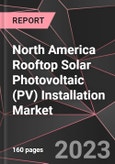 North America Rooftop Solar Photovoltaic (PV) Installation Market Report - Market Analysis, Size, Share, Growth, Outlook - Industry Trends and Forecast to 2028- Product Image