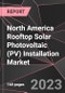 North America Rooftop Solar Photovoltaic (PV) Installation Market Report - Market Analysis, Size, Share, Growth, Outlook - Industry Trends and Forecast to 2028 - Product Thumbnail Image