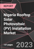 Nigeria Rooftop Solar Photovoltaic (PV) Installation Market Report - Market Analysis, Size, Share, Growth, Outlook - Industry Trends and Forecast to 2028- Product Image
