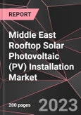 Middle East Rooftop Solar Photovoltaic (PV) Installation Market Report - Market Analysis, Size, Share, Growth, Outlook - Industry Trends and Forecast to 2028- Product Image