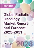 Global Radiation Oncology Market Report and Forecast 2023-2031- Product Image