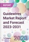 Guidewires Market Report and Forecast 2023-2031 - Product Thumbnail Image