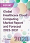 Global Healthcare Cloud Computing Market Report and Forecast 2023-2031 - Product Image