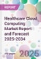 Healthcare Cloud Computing Market Report and Forecast 2025-2034 - Product Thumbnail Image