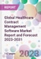 Global Healthcare Contract Management Software Market Report and Forecast 2023-2031 - Product Image