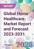 Global Home Healthcare Market Report and Forecast 2023-2031- Product Image