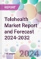 Telehealth Market Report and Forecast 2024-2032 - Product Image
