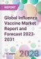 Global Influenza Vaccine Market Report and Forecast 2023-2031 - Product Image