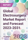 Global Electrosurgery Market Report and Forecast 2023-2031- Product Image