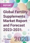 Global Fertility Supplements Market Report and Forecast 2023-2031 - Product Image