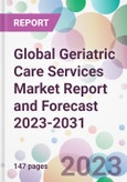 Global Geriatric Care Services Market Report and Forecast 2023-2031- Product Image