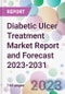 Diabetic Ulcer Treatment Market Report and Forecast 2023-2031 - Product Thumbnail Image