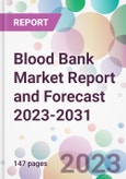 Blood Bank Market Report and Forecast 2023-2031- Product Image