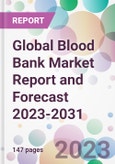 Global Blood Bank Market Report and Forecast 2023-2031- Product Image