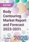 Body Contouring Market Report and Forecast 2023-2031 - Product Thumbnail Image