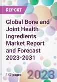 Global Bone and Joint Health Ingredients Market Report and Forecast 2023-2031- Product Image