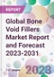 Global Bone Void Fillers Market Report and Forecast 2023-2031 - Product Image