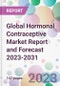 Global Hormonal Contraceptive Market Report and Forecast 2023-2031 - Product Image