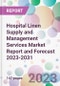 Hospital Linen Supply and Management Services Market Report and Forecast 2023-2031 - Product Thumbnail Image