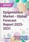 Epigenomics Market - Global Forecast Report 2023-2031 - Product Thumbnail Image