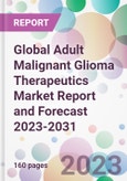Global Adult Malignant Glioma Therapeutics Market Report and Forecast 2023-2031- Product Image