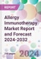 Allergy Immunotherapy Market Report and Forecast 2024-2032 - Product Image