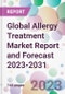 Global Allergy Treatment Market Report and Forecast 2023-2031 - Product Image