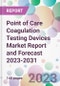 Point of Care Coagulation Testing Devices Market Report and Forecast 2023-2031 - Product Thumbnail Image